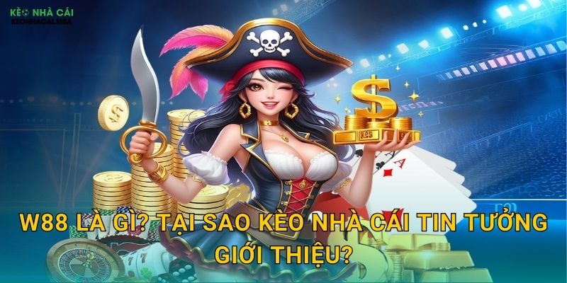 W88 - Địa Chỉ Cá Cược Uy Tín Được Kèo Nhà Cái Đánh Giá Cao Nhất 2024 2 W88 Là Gì? Tại Sao Kèo Nhà Cái Tin Tưởng Giới Thiệu?