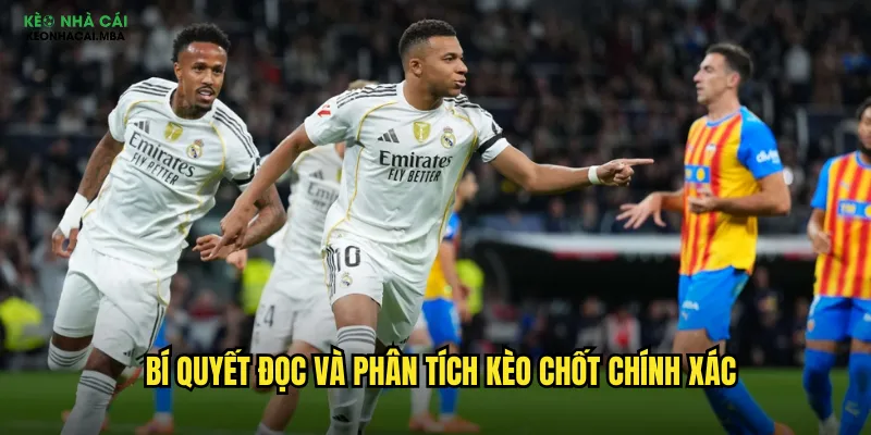 Kèo Chốt Kèo Nhà Cái Mba - Quyết Định Cuối Cùng Trước Giờ Bóng Lăn 3 Bí quyết đọc và phân tích kèo chốt chính xác