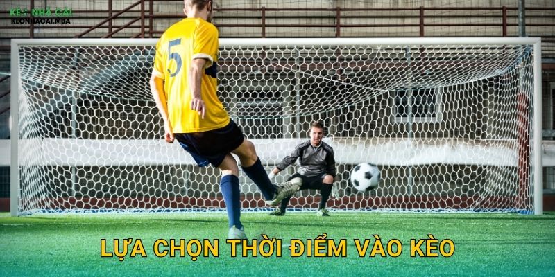 Lựa Chọn Thời Điểm Vào Kèo - Yếu Tố Quyết Định Thành Công Tại Keo Nha Cai 1 Lựa Chọn Thời Điểm Vào Kèo – Yếu Tố Quyết Định Thành Công Tại Keo Nha Cai