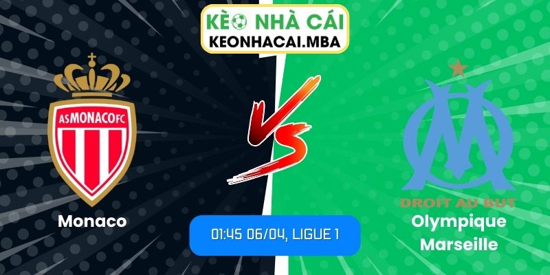 Soi kèo Monaco vs Olympique Marseille (01:45 06/04, Ligue 1) 1 Monaco vs Olympique Marseille
