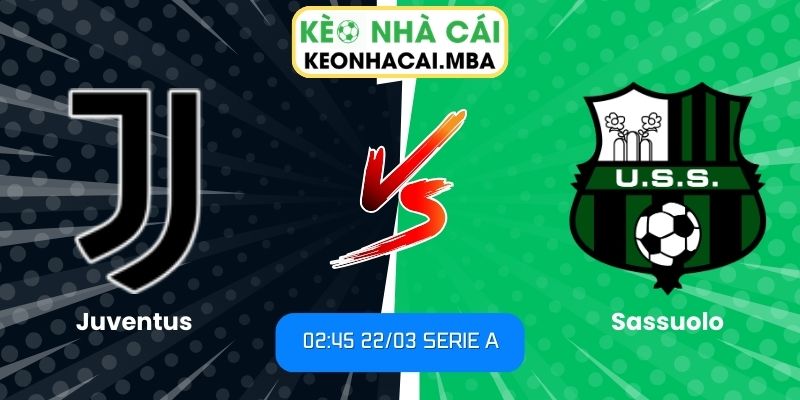 Soi kèo Juventus vs Sassuolo (02:45 22/03, Serie A) 1 Soi kèo Juventus vs Sassuolo (02:45 22/03, Serie A)