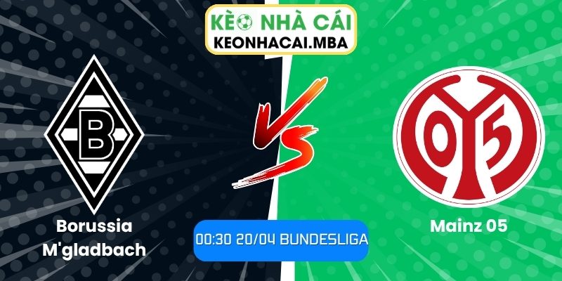 Soi kèo Borussia M'gladbach vs Mainz 05 (00:30 20/04, Bundesliga) 1 Borussia M'gladbach vs Mainz 05
