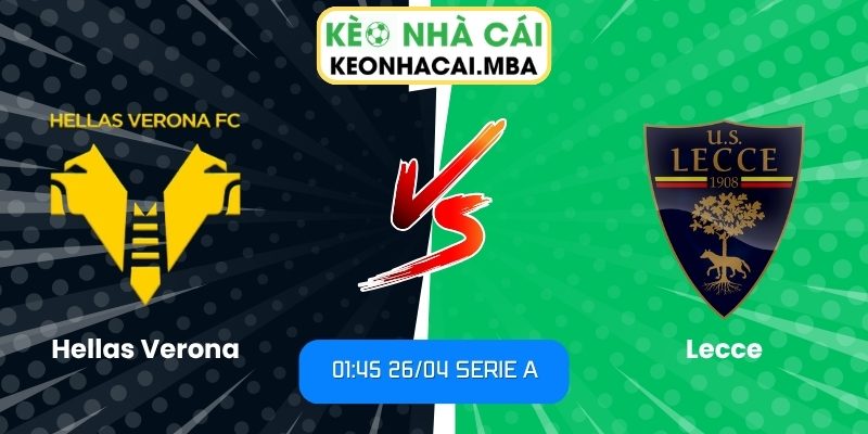 Soi kèo Hellas Verona vs Lecce (01:45 26/04, Serie A) 1 Hellas Verona vs Lecce