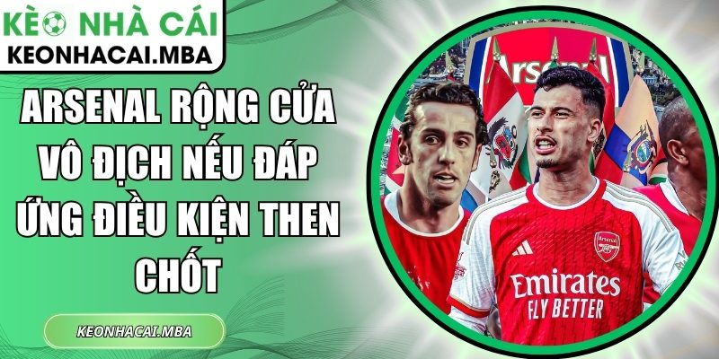 Arsenal rộng cửa vô địch