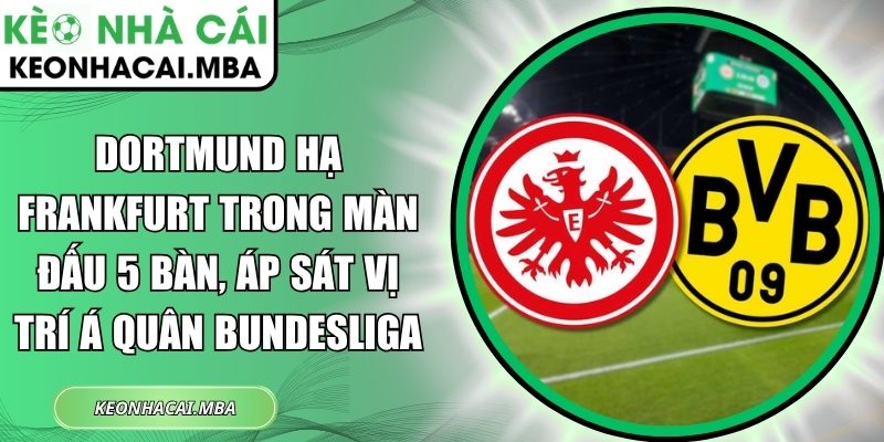 Dortmund hạ Frankfurt