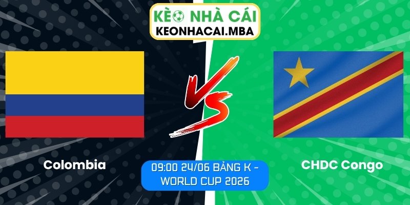 Soi kèo Colombia vs CHDC Congo (09:00 24/06, Bảng K - World Cup 2026) 1 Colombia vs CHDC Congo