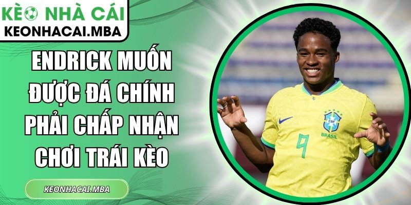 Endrick muốn được đá chính