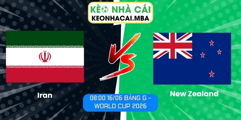 Soi kèo Iran vs New Zealand (08:00 16/06, Bảng G - World Cup 2026) 1 Iran vs New Zealand
