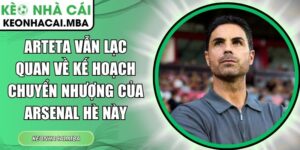 Arteta vẫn lạc quan