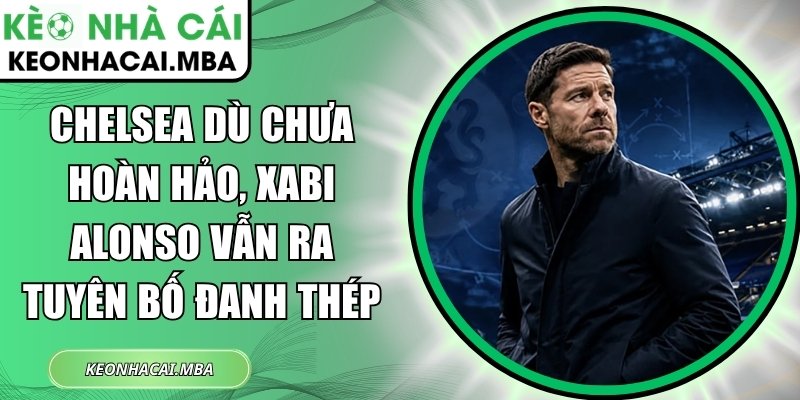 Chelsea dù chưa hoàn hảo