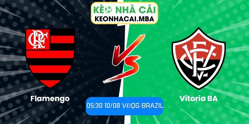 Soi Kèo Flamengo vs Vitoria BA (05:30 10/08, VĐQG Brazil) 1 Flamengo vs Vitoria BA